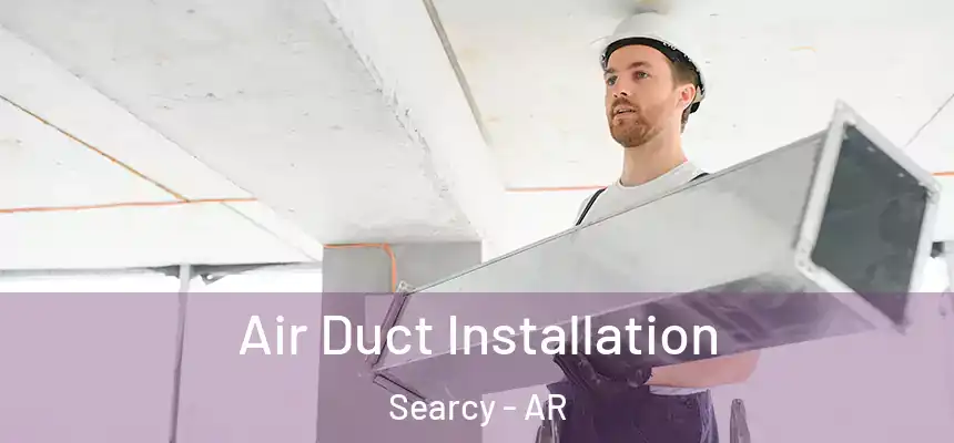  Air Duct Installation Searcy - AR