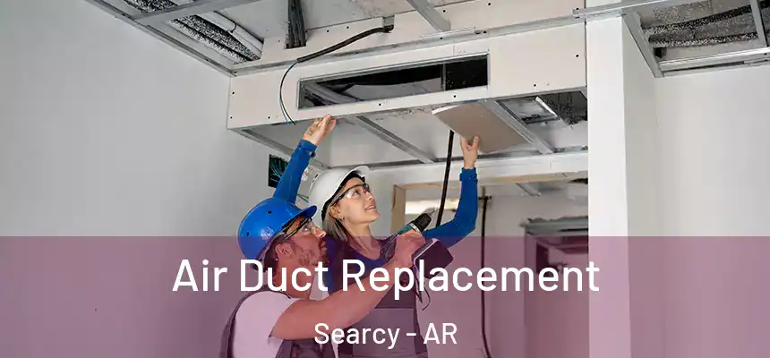  Air Duct Replacement Searcy - AR