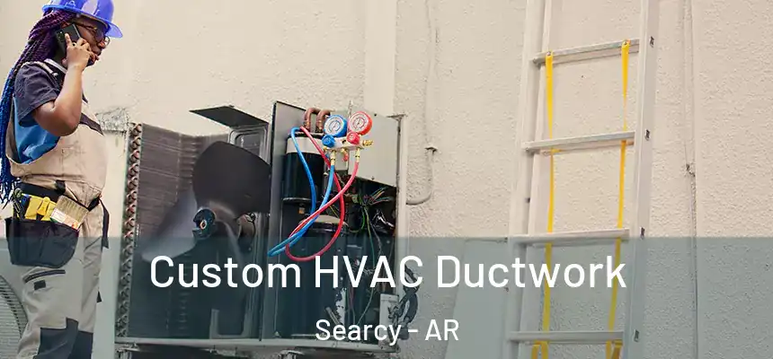  Custom HVAC Ductwork Searcy - AR