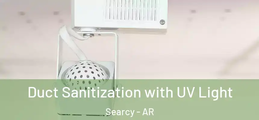  Duct Sanitization with UV Light Searcy - AR