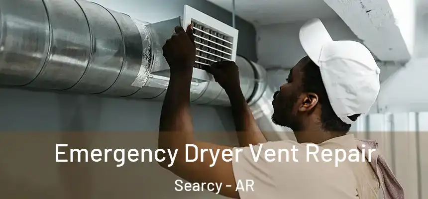  Emergency Dryer Vent Repair Searcy - AR