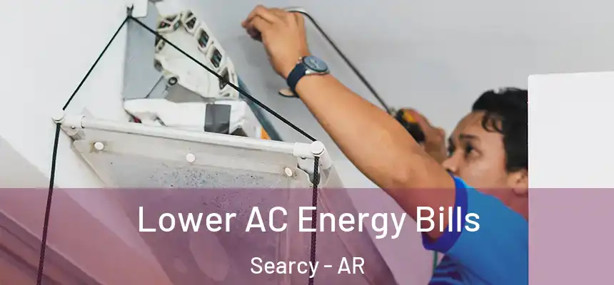  Lower AC Energy Bills Searcy - AR