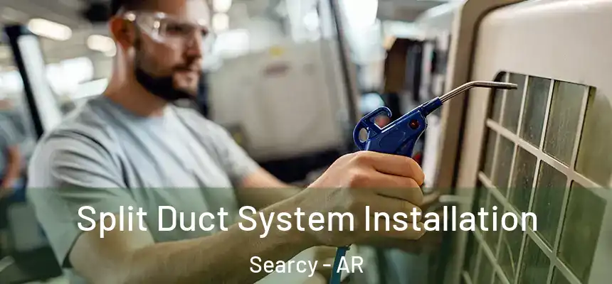  Split Duct System Installation Searcy - AR