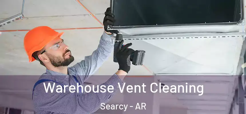  Warehouse Vent Cleaning Searcy - AR